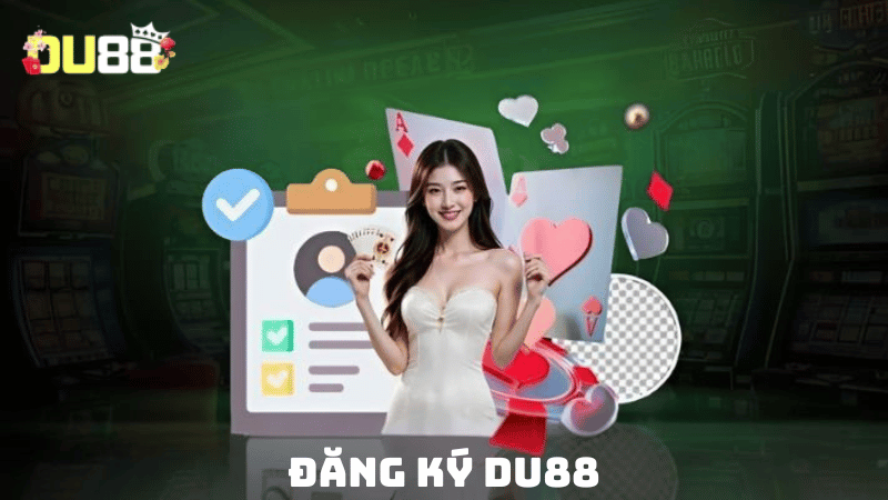 Trải nghiệm vô vàn lợi ích khi đăng ký DU88