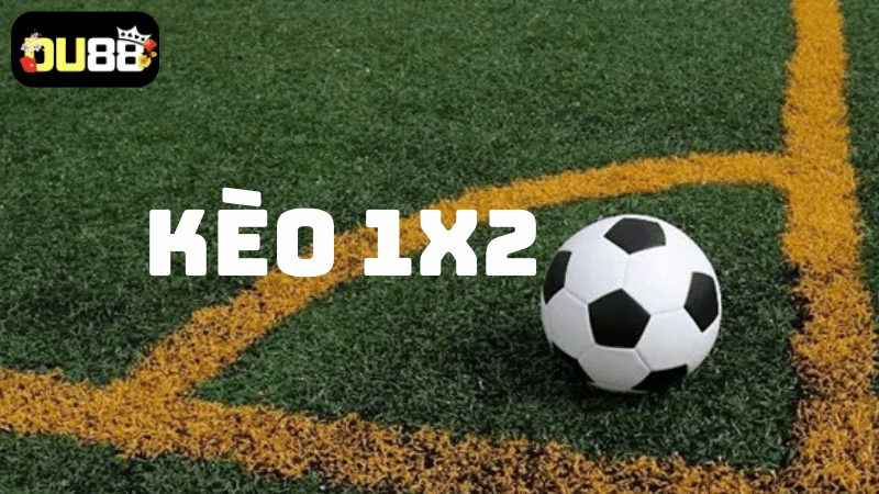 Kèo 1X2 DU88 bóng đá là gì? 